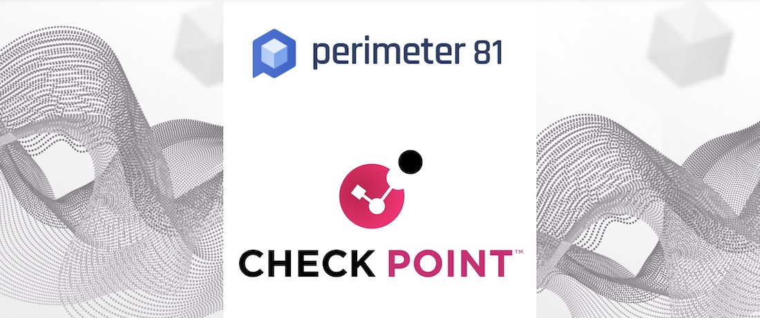 Check Point купує Perimeter 81 - щоб забезпечити найшвидше SASE в галузі